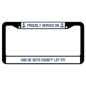 Proudly Served On USS DE SOTO COUNTY LST 1171 License Plate Frame