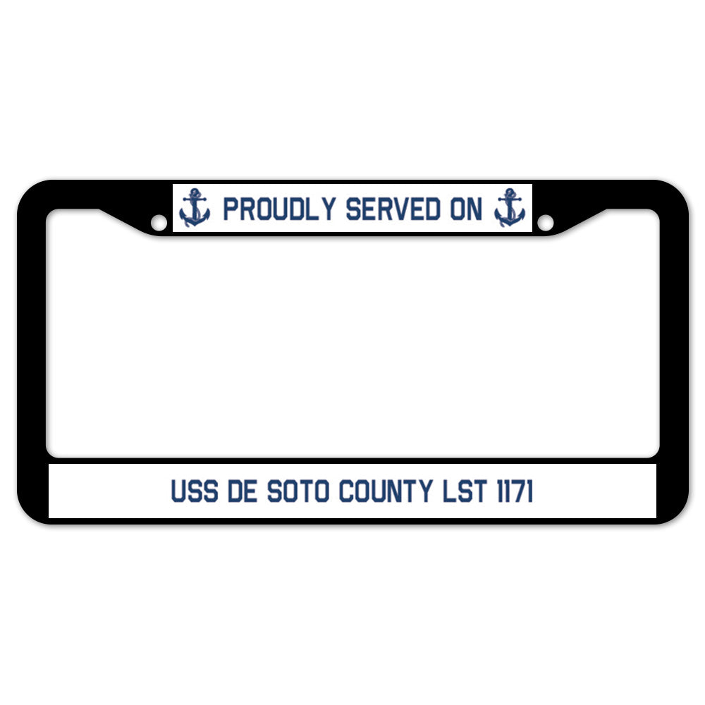 Proudly Served On USS DE SOTO COUNTY LST 1171 License Plate Frame