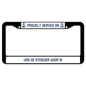 Proudly Served On USS DE STEIGUER AGOR 12 License Plate Frame