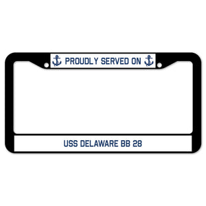 Proudly Served On USS DELAWARE BB 28 License Plate Frame