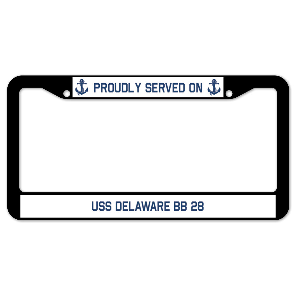 Proudly Served On USS DELAWARE BB 28 License Plate Frame