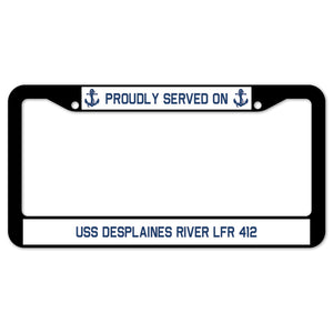 Proudly Served On USS DESPLAINES RIVER LFR 412 License Plate Frame