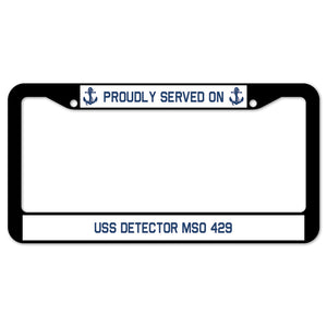 Proudly Served On USS DETECTOR MSO 429 License Plate Frame