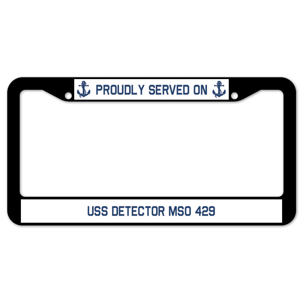 Proudly Served On USS DETECTOR MSO 429 License Plate Frame