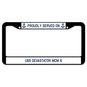 Proudly Served On USS DEVASTATOR MCM 6 License Plate Frame