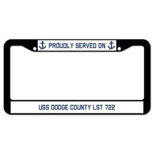 Proudly Served On USS DODGE COUNTY LST 722 License Plate Frame