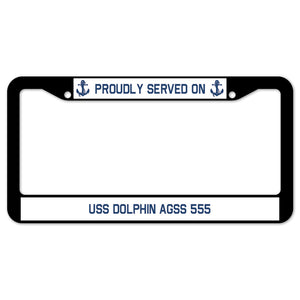 Proudly Served On USS DOLPHIN AGSS 555 License Plate Frame