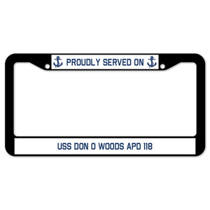 Proudly Served On USS DON O WOODS APD 118 License Plate Frame