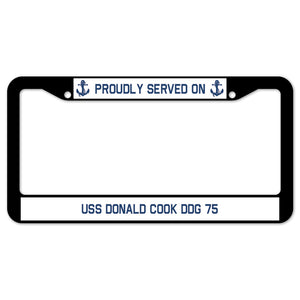 Proudly Served On USS DONALD COOK DDG 75 License Plate Frame