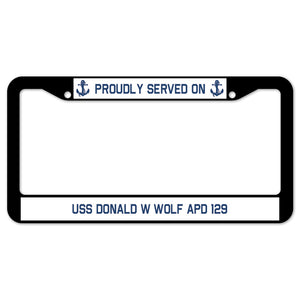 Proudly Served On USS DONALD W WOLF APD 129 License Plate Frame