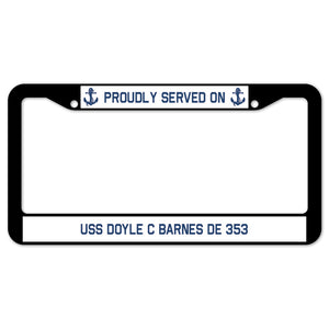 Proudly Served On USS DOYLE C BARNES DE 353 License Plate Frame