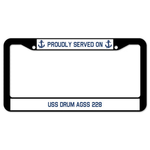 Proudly Served On USS DRUM AGSS 228 License Plate Frame