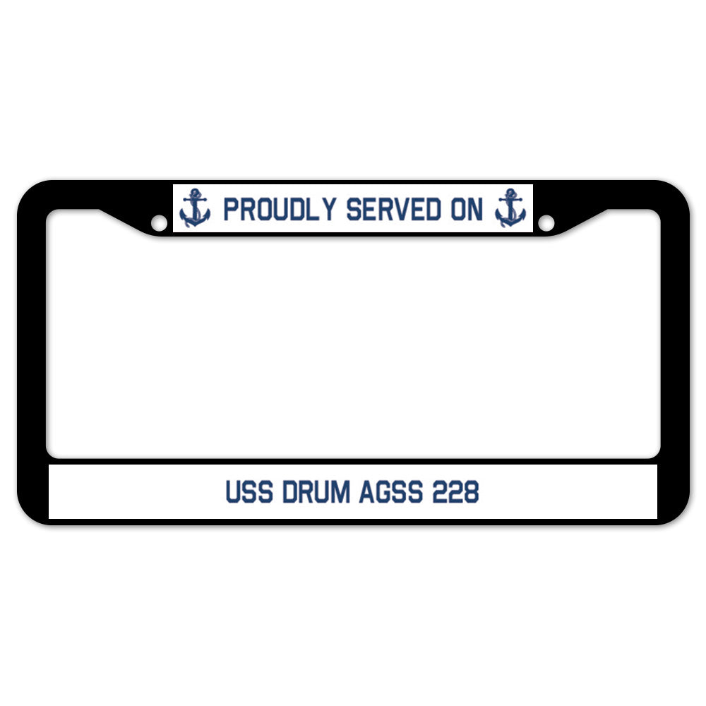 Proudly Served On USS DRUM AGSS 228 License Plate Frame