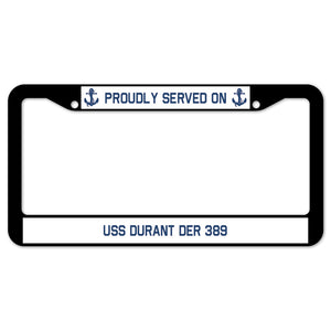 Proudly Served On USS DURANT DER 389 License Plate Frame