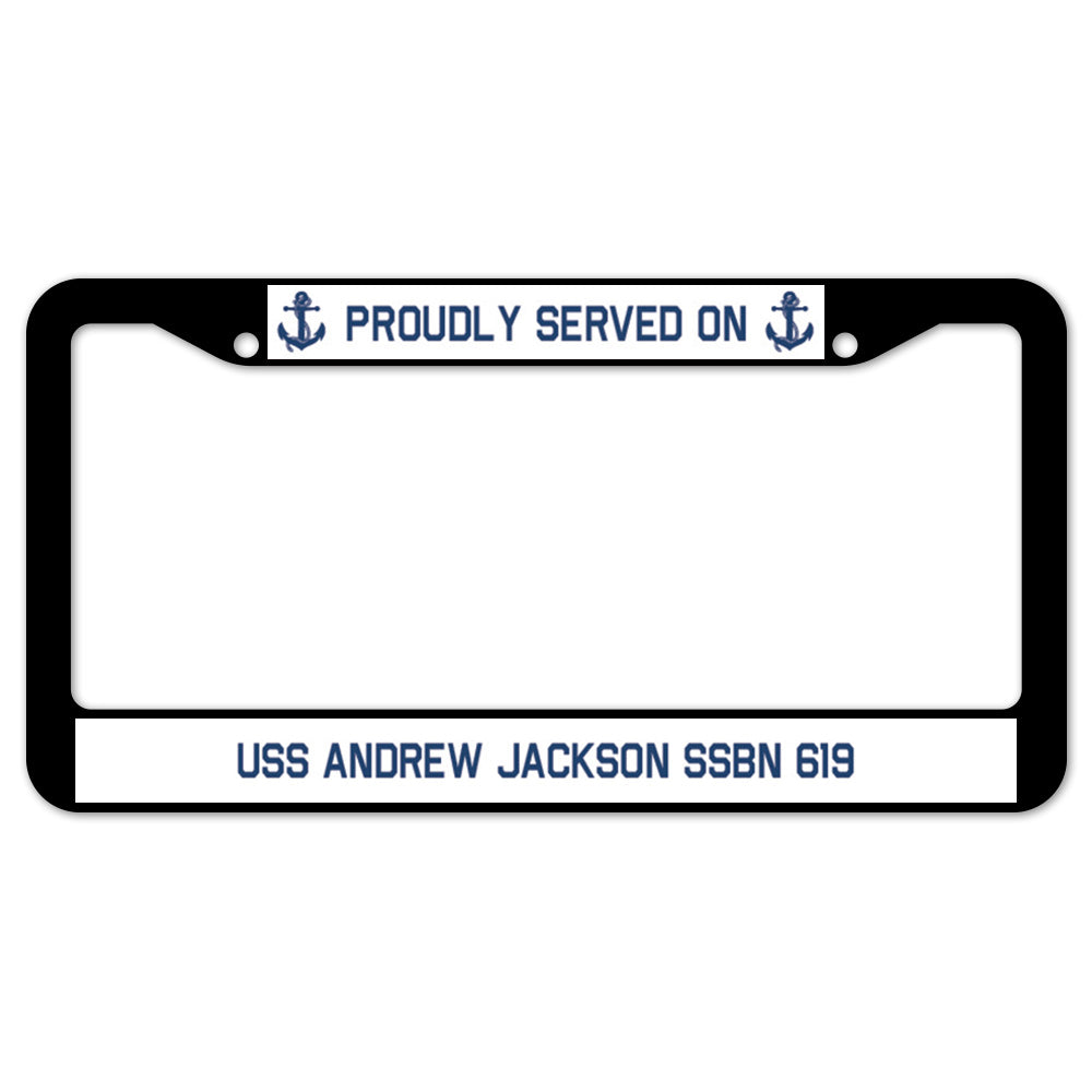 Proudly Served On USS ANDREW JACKSON SSBN 619 License Plate Frame