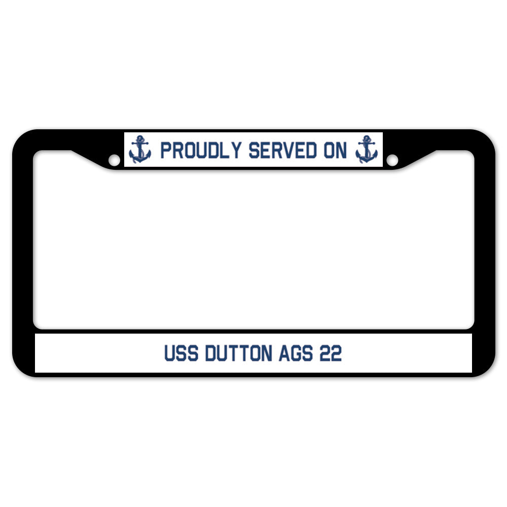 Proudly Served On USS DUTTON AGS 22 License Plate Frame