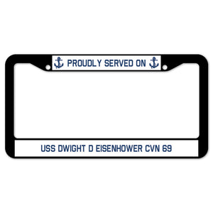 Proudly Served On USS DWIGHT D EISENHOWER CVN 69 License Plate Frame