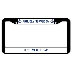 Proudly Served On USS DYSON DD 572 License Plate Frame