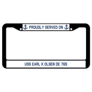 Proudly Served On USS EARL K OLSEN DE 765 License Plate Frame