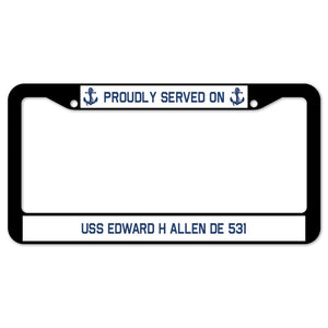 Proudly Served On USS EDWARD H ALLEN DE 531 License Plate Frame