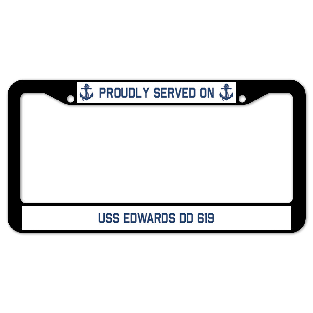 Proudly Served On USS EDWARDS DD 619 License Plate Frame