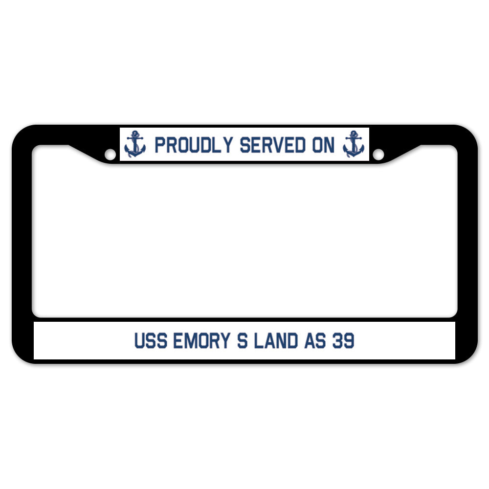 Proudly Served On USS EMORY S LAND AS 39 License Plate Frame