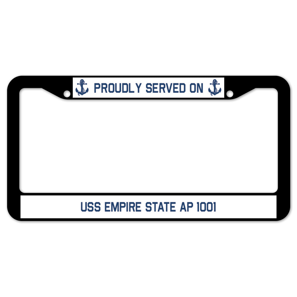 Proudly Served On USS EMPIRE STATE AP 1001 License Plate Frame