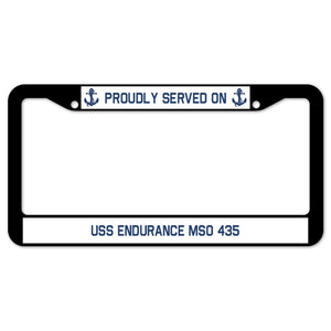 Proudly Served On USS ENDURANCE MSO 435 License Plate Frame