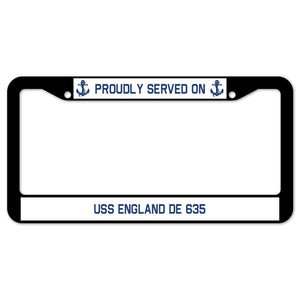 Proudly Served On USS ENGLAND DE 635 License Plate Frame