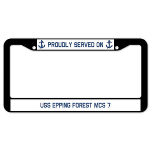 Proudly Served On USS EPPING FOREST MCS 7 License Plate Frame