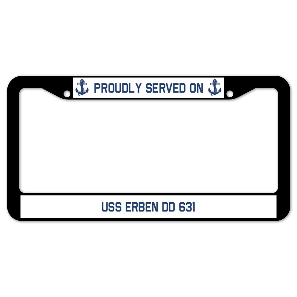 Proudly Served On USS ERBEN DD 631 License Plate Frame