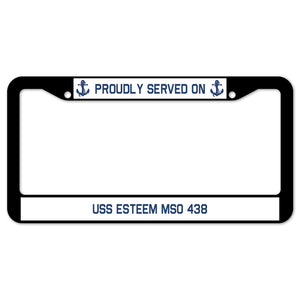 Proudly Served On USS ESTEEM MSO 438 License Plate Frame