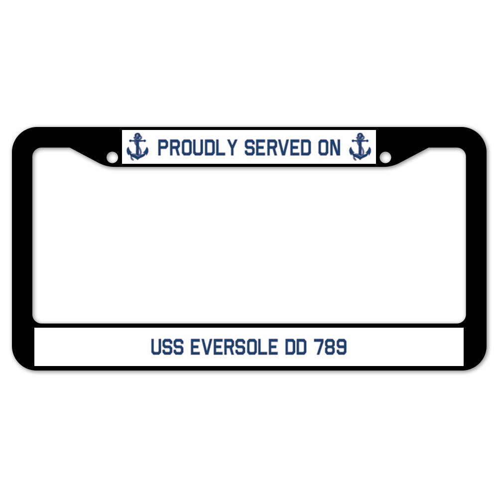 Proudly Served On USS EVERSOLE DD 789 License Plate Frame