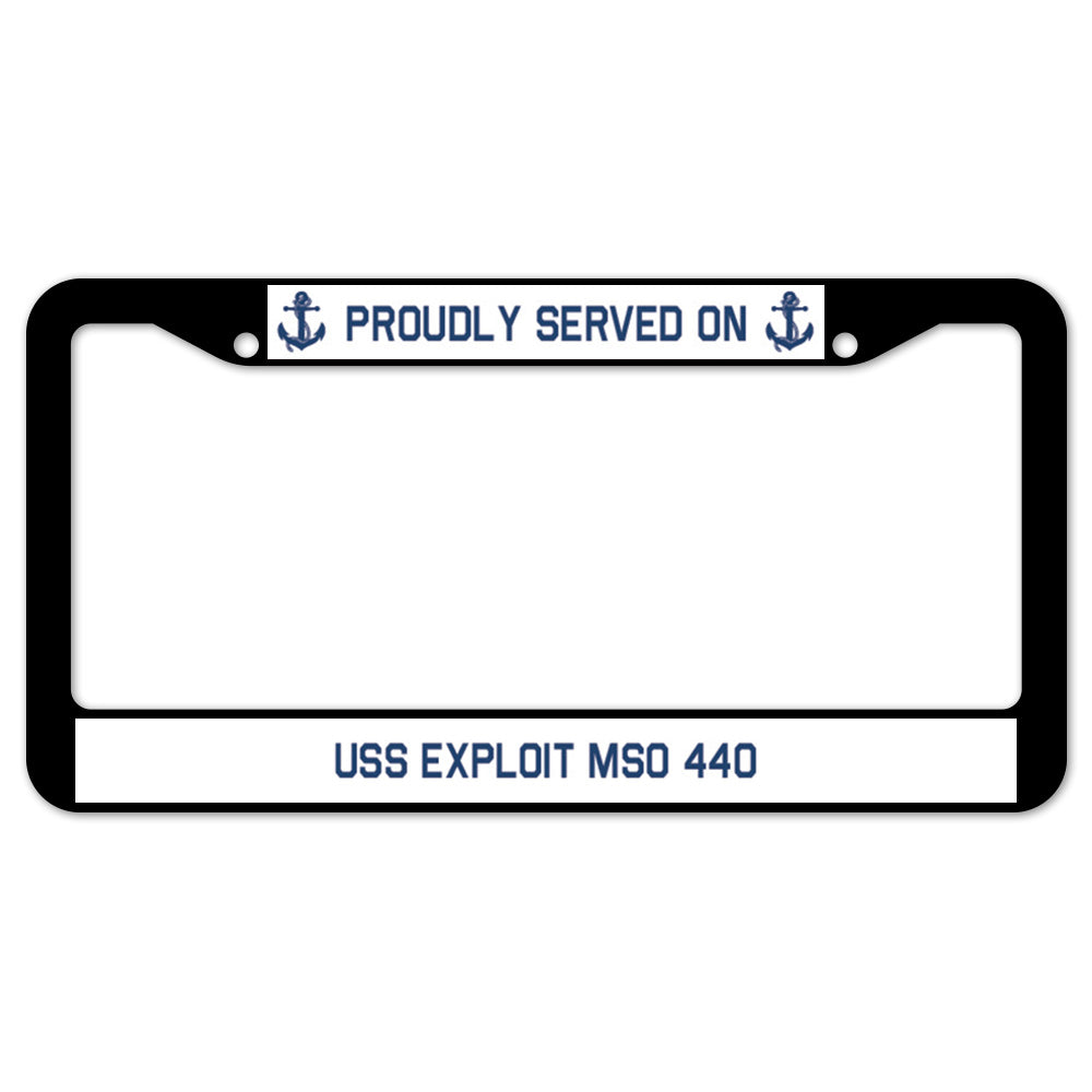 Proudly Served On USS EXPLOIT MSO 440 License Plate Frame