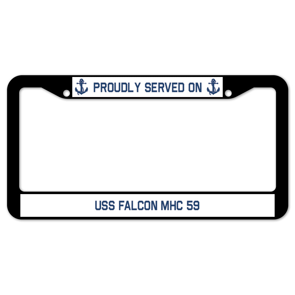 Proudly Served On USS FALCON MHC 59 License Plate Frame