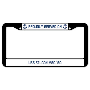 Proudly Served On USS FALCON MSC 190 License Plate Frame