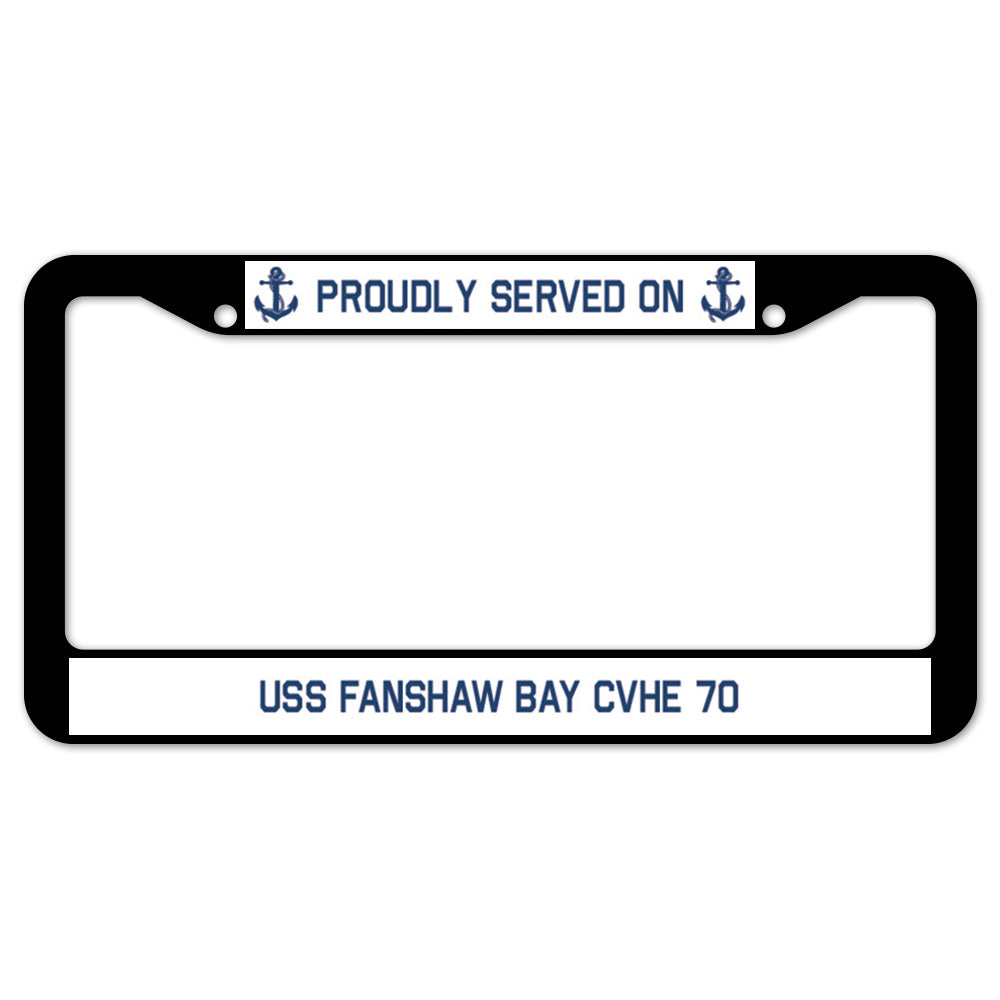 Proudly Served On USS FANSHAW BAY CVHE 70 License Plate Frame