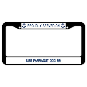 Proudly Served On USS FARRAGUT DDG 99 License Plate Frame