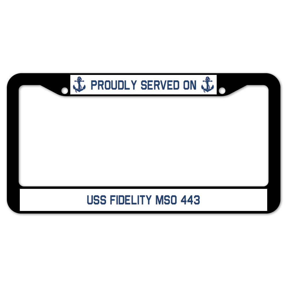 Proudly Served On USS FIDELITY MSO 443 License Plate Frame