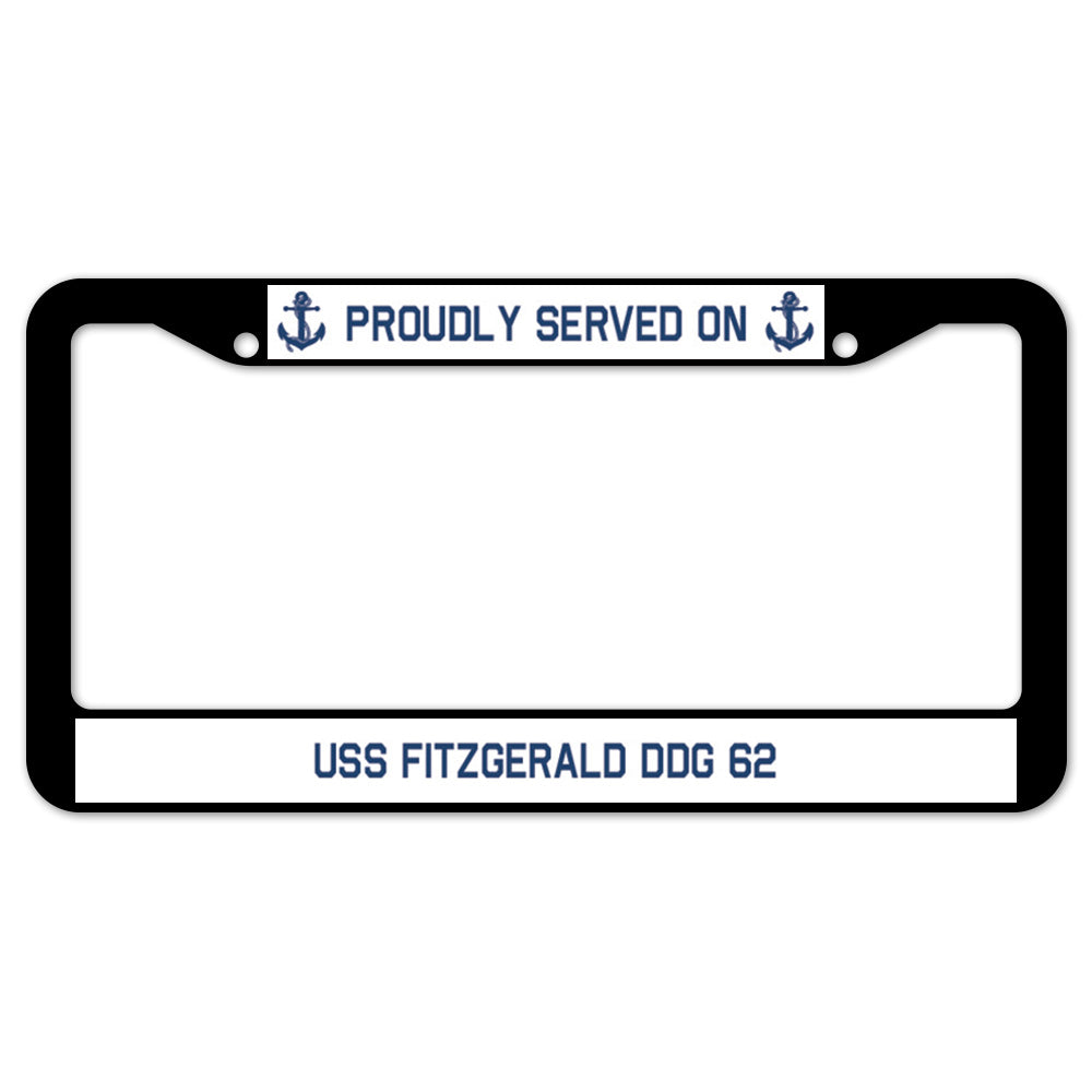 Proudly Served On USS FITZGERALD DDG 62 License Plate Frame