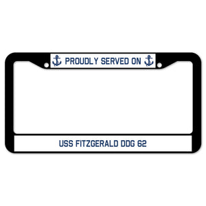 Proudly Served On USS FITZGERALD DDG 62 License Plate Frame