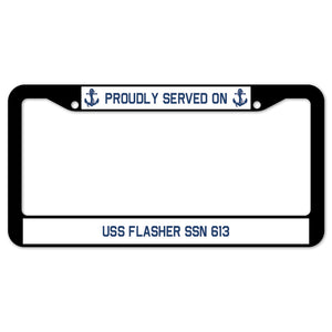 Proudly Served On USS FLASHER SSN 613 License Plate Frame