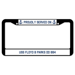 Proudly Served On USS FLOYD B PARKS DD 884 License Plate Frame