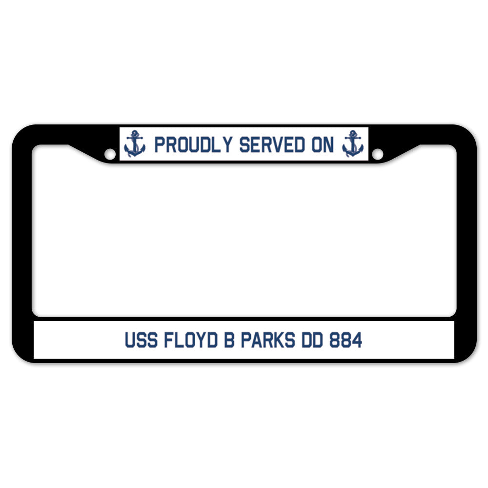 Proudly Served On USS FLOYD B PARKS DD 884 License Plate Frame