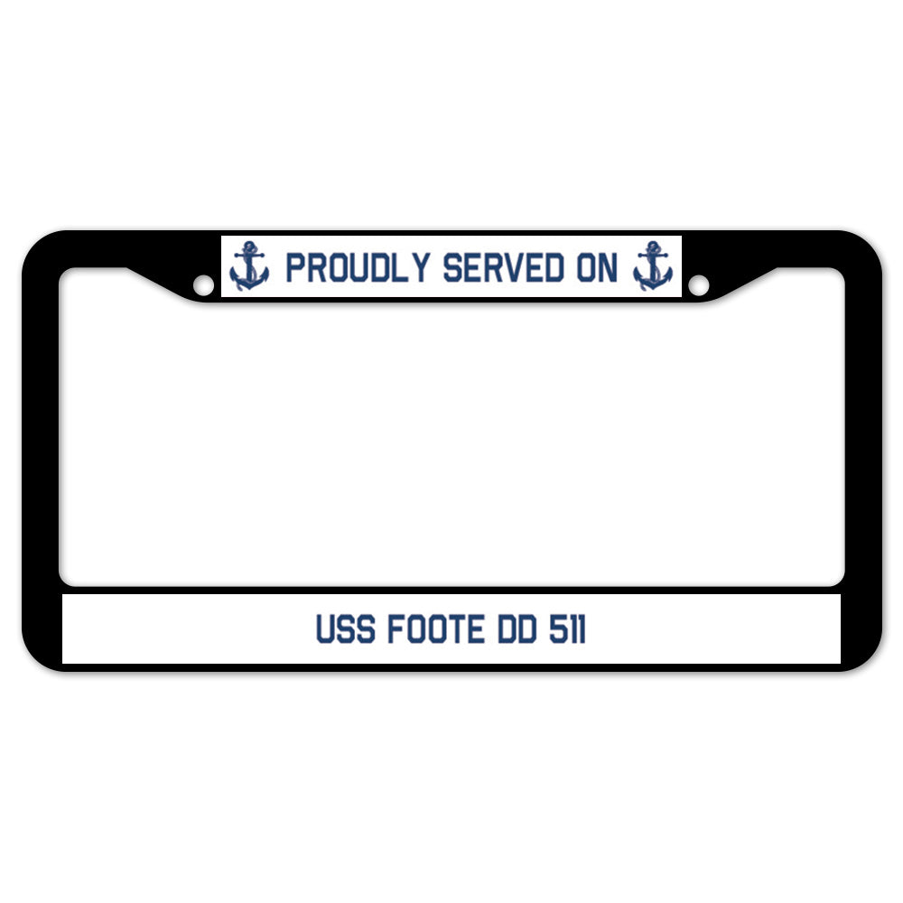 Proudly Served On USS FOOTE DD 511 License Plate Frame