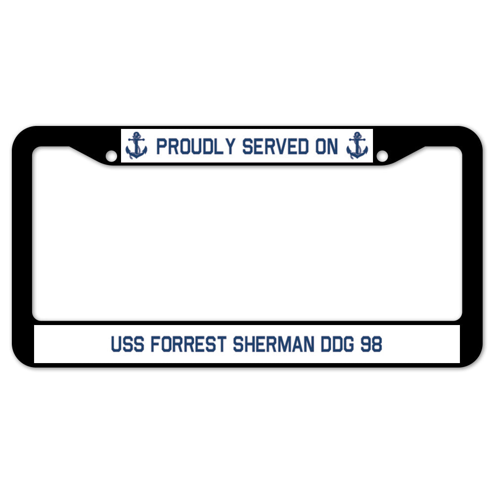 Proudly Served On USS FORREST SHERMAN DDG 98 License Plate Frame