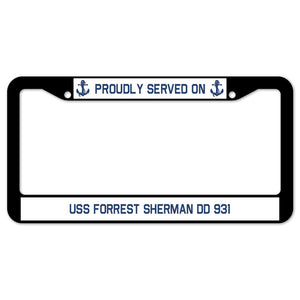 Proudly Served On USS FORREST SHERMAN DD 931 License Plate Frame