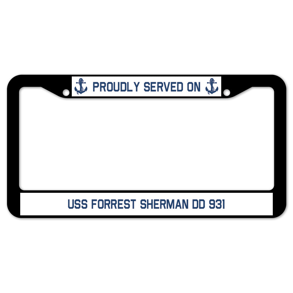 Proudly Served On USS FORREST SHERMAN DD 931 License Plate Frame