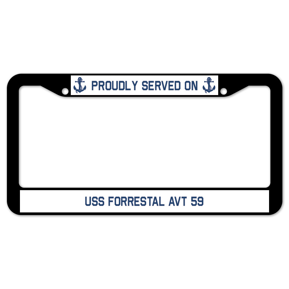 Proudly Served On USS FORRESTAL AVT 59 License Plate Frame