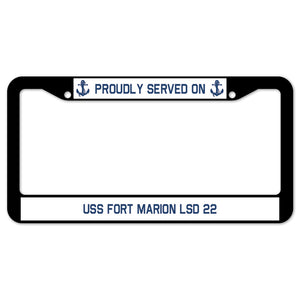 Proudly Served On USS FORT MARION LSD 22 License Plate Frame